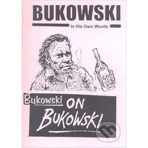 Bukowski on Bukowski - Charles Bukowski
