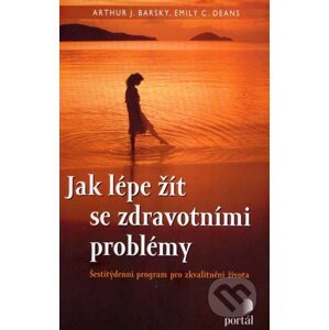 Jak lépe žít se zdravotními problémy - Arthur J. Barsky, Emily C. Deans