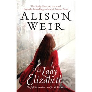 The Lady Elizabeth - Alison Weir