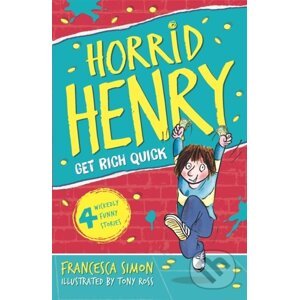 Horrid Henry Gets Rich Quick - Francesca Simon, Tony Ross (ilustrátor)