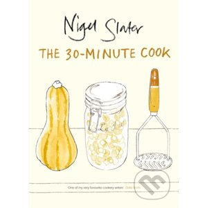 The 30-Minute Cook - Nigel Slater