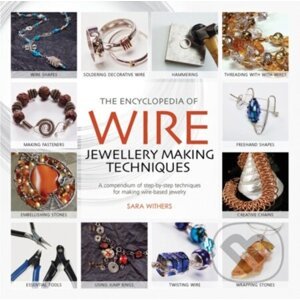 The Encyclopedia of Wire Jewellery Techniques - Sara Withers