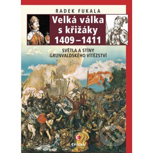 Velká válka s křižáky 1409-1411 - Radek Fukala