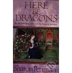 Here be Dragons - Sharon Penman