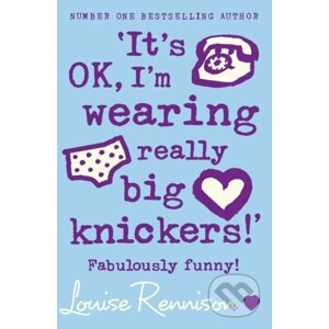 It's Ok, I'm Wearing Really Big Knickers - Louise Rennison