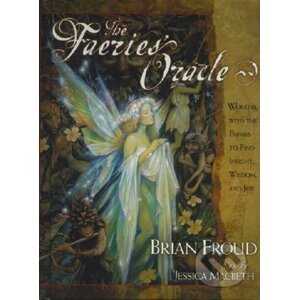 The Faeries' Oracle - Brian Froud, Jessica Macbeth