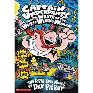 Captain Underpants and the Wrath of the Wicked Wedgie Woman - Dav Pilkey
