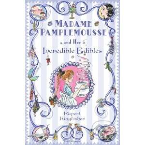 Madame Pamplemousse and Her Incredible Edibles - Rupert Kingfisher, Sue Hellard (ilustrátor)