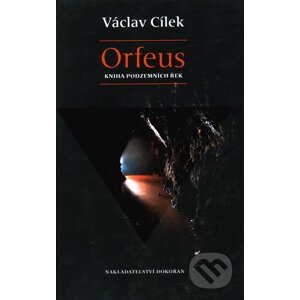 Orfeus: Kniha podzemních řek - Václav Cílek