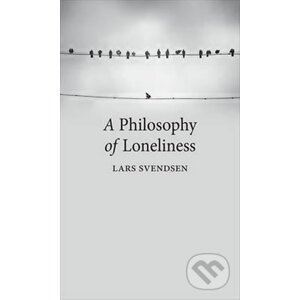 A Philosophy of Loneliness - Lars Svendsen