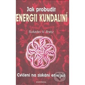 Jak probudit energii kundaliní - Sukadev V. Bretz