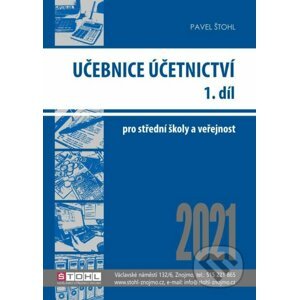 Účetnictví I. díl 2021 - Učebnice - Pavel Štohl