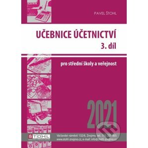 Účetnictví III. díl 2021 - Učebnice - Pavel Štohl