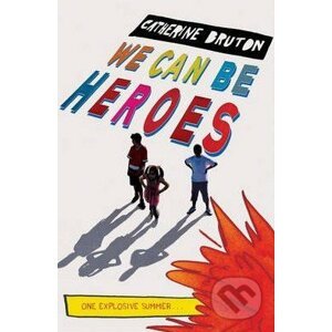 We Can be Heroes - Catherine Bruton