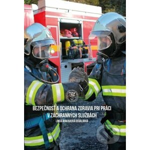 Bezpečnosť a ochrana zdravia pri práci v záchranných službách - Linda Makovická Osvaldová