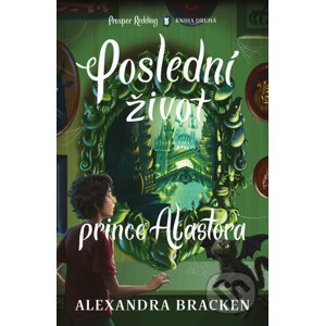Poslední život prince Alastora - Alexandra Bracken
