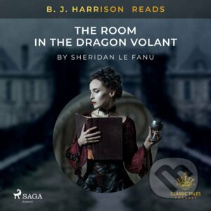 B. J. Harrison Reads The Room in the Dragon Volant (EN) - Sheridan Le Fanu