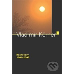 Rozhovory 1964 – 2009 - Vladimír Körner