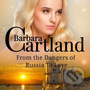 From the Dangers of Russia To Love (Barbara Cartland's Pink Collection 158) (EN) - Barbara Cartland