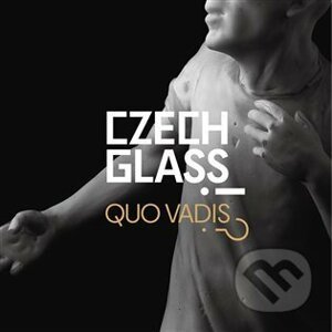 Czech Glass, Quo Vadis?! - Michal Macků, Jaroslav Róna, Vladimíra Klumpar