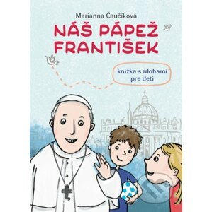 Náš pápež František - Marianna Čaučíková