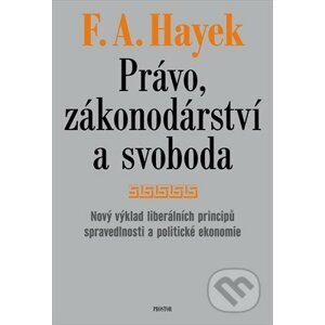 Právo, zákonodárství a svoboda - Friedrich August Hayek