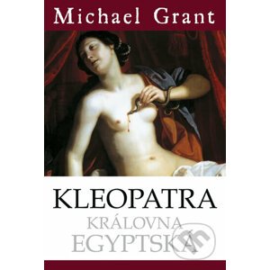 Kleopatra - Královna egyptská - Michael Grant