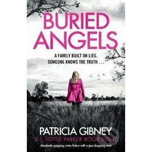 Buried Angels: Absolutely gripping crime fiction with a jaw-dropping twist - Patricia Gibney