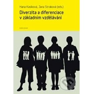 Diverzita a diferenciace v základním vzdělávání - Hana Kasíková, Jana Straková