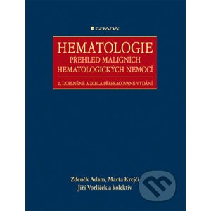 Hematologie - Přehled maligních hematologických nemocí - Zdeněk Adam, Marta Krejčí, Jiří Vorlíček a kolektiv