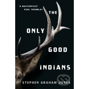 Only Good Indians - Stephen Graham Jones