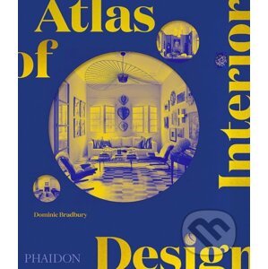 Atlas of Interior Design - Dominic Bradbury