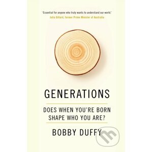Generations : Does When You're Born Shape Who You Are? - Bobby Duffy