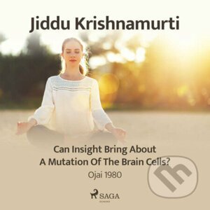 Can Insight Bring About a Mutation of the Brain Cells? – Ojai 1980 (EN) - Jiddu Krishnamurti