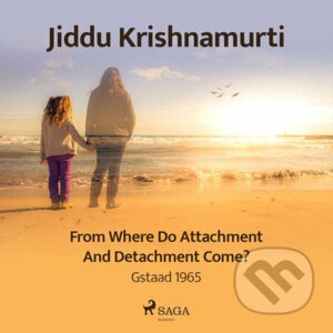 From Where Do Attachment and Detachment Come? – Gstaad 1965 (EN) - Jiddu Krishnamurti