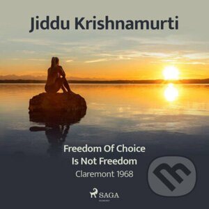 Freedom of Choice Is Not Freedom – Claremont 1968 (EN) - Jiddu Krishnamurti