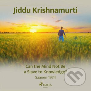 Can the Mind Not Be a Slave to Knowledge? (EN) - Jiddu Krishnamurti