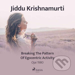 Breaking the Pattern of Egocentric Activity – Ojai 1980 (EN) - Jiddu Krishnamurti