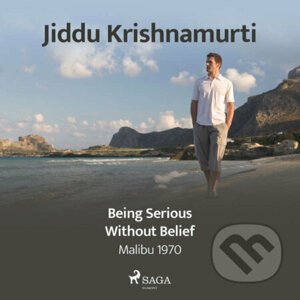 Being Serious Without Belief (EN) - Jiddu Krishnamurti