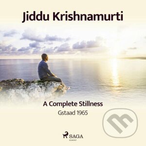 A Complete Stillness – Gstaad 1965 (EN) - Jiddu Krishnamurti