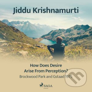 How Does Desire Arise from Perception? – Brockwood Park and Gstaad 1975 (EN) - Jiddu Krishnamurti