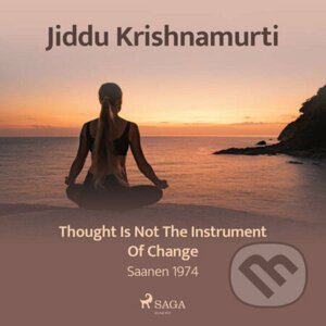 Thought Is Not the Instrument of Change – Saanen 1974 (EN) - Jiddu Krishnamurti