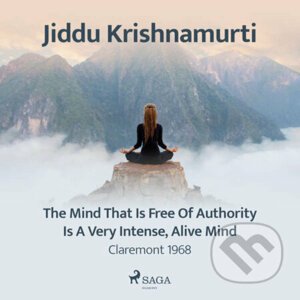 The Mind That Is Free of Authority Is a Very Intense, Alive Mind – Claremont 1968 (EN) - Jiddu Krishnamurti
