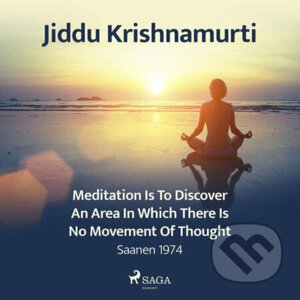 Meditation Is to Discover an Area in Which There Is No Movement of Thought (EN) - Jiddu Krishnamurti