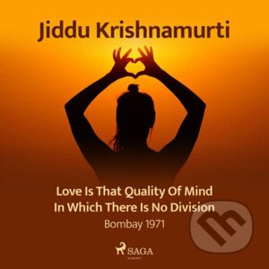Love Is That Quality of Mind in Which There Is No Division – Bombay 1971 (EN) - Jiddu Krishnamurti