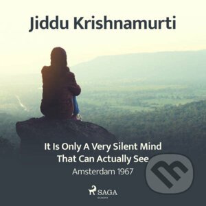 It Is Only a Very Silent Mind That Can Actually See – Amsterdam 1967 (EN) - Jiddu Krishnamurti