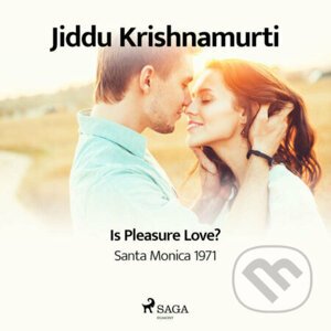 Is Pleasure Love? – Santa Monica 1971 (EN) - Jiddu Krishnamurti