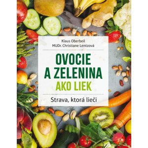 Ovocie a zelenina ako liek - Klaus Oberbeil, Christiane Lentz