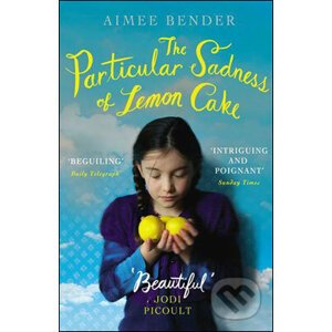 The Particular Sadness of Lemon Cake - Aimee Bender