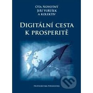 Digitální cesta k prosperitě - Ota Novotný, Jiří Voříšek a kol.